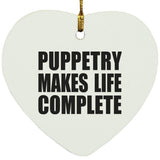 Puppetry Makes Life Complete - Heart Ornament