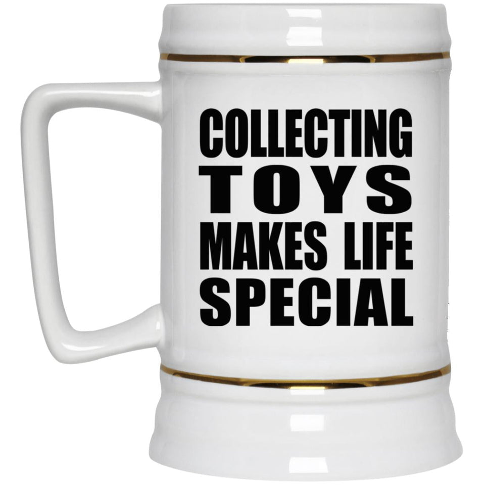 Collecting Toys Makes Life Special - Beer Stein