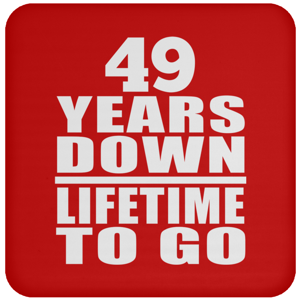 49th Anniversary 49 Years Down Lifetime To Go - Drink Coaster