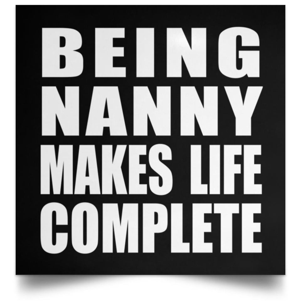 Being Nanny Makes Life Complete - Poster Square