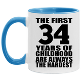 34th Birthday First 34 Years of Childhood Are The Hardest - 11oz Accent Mug Blue