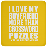 I Love My Boyfriend More Than Crossword Puzzles - Drink Coaster