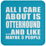 All I Care About Is Otterhound - Drink Coaster