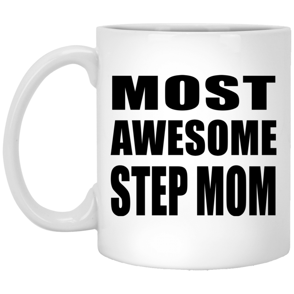 Most Awesome Step Mom - 11 Oz Coffee Mug