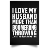 I Love My Husband More Than Boomerang Throwing - Poster Portrait