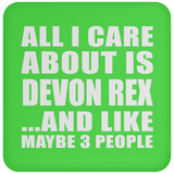 All I Care About Is Devon Rex - Drink Coaster
