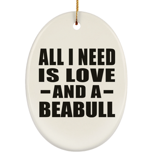 All I Need Is Love And A Beabull - Oval Ornament