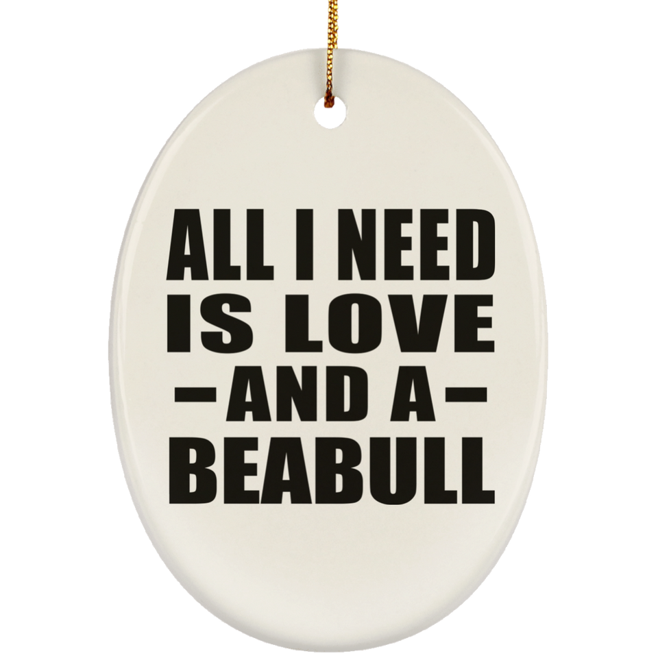 All I Need Is Love And A Beabull - Oval Ornament