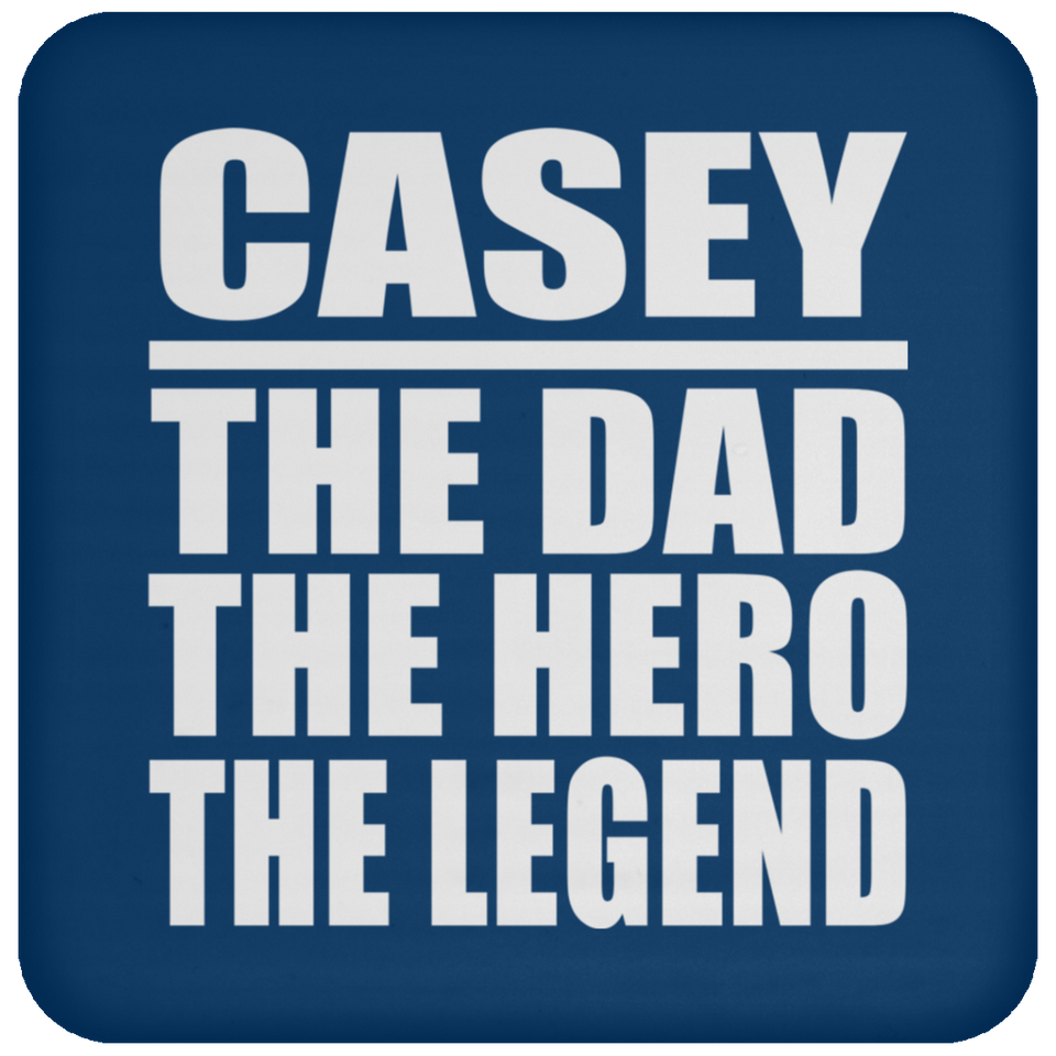 Casey The Dad The Hero The Legend - Drink Coaster