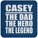 Casey The Dad The Hero The Legend - Drink Coaster