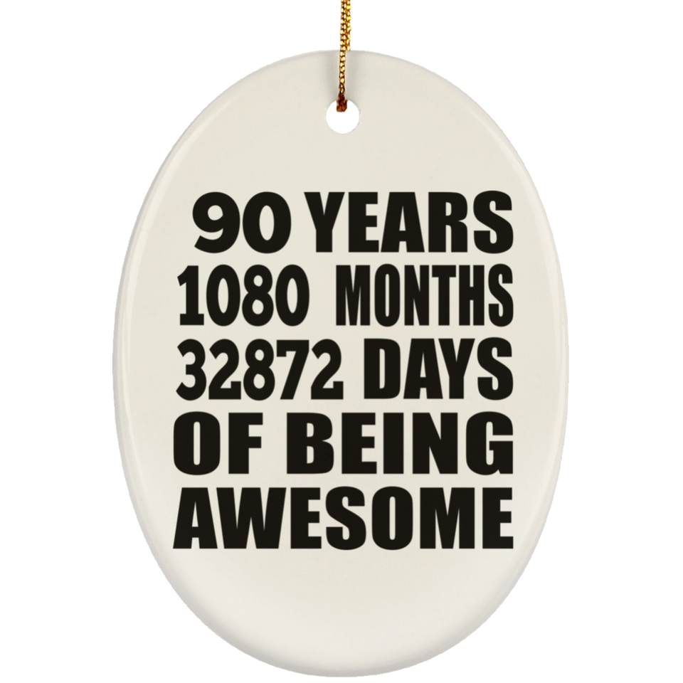 90th Birthday 90 Years 1080 Months 32872 Days Of Awesome - Oval Ornament