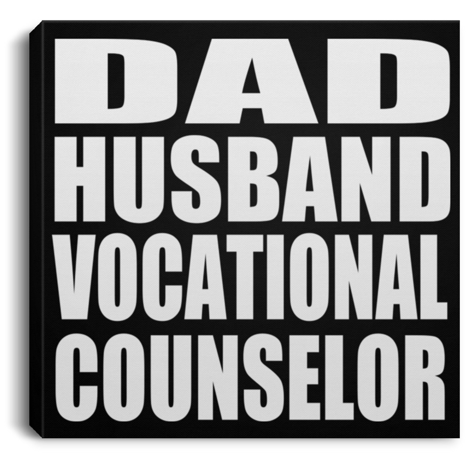 Dad Husband Vocational Counselor - Canvas Square