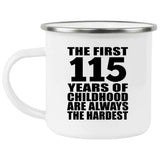 115th Birthday First 115 Years of Childhood Are The Hardest - 12oz Camping Mug