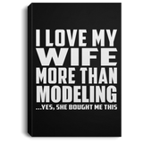 I Love My Wife More Than Modeling - Canvas Portrait