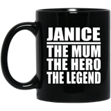 Janice The Mum The Hero The Legend - 11 Oz Coffee Mug Black