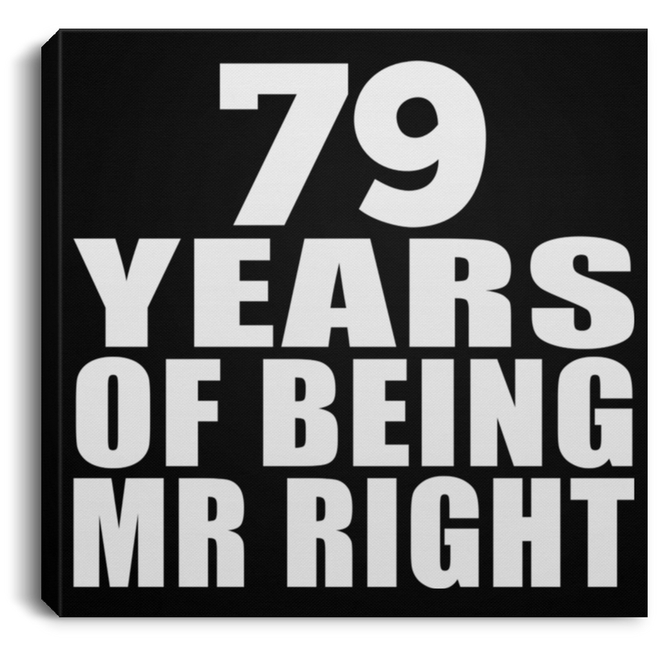 79th Anniversary 79 Years Of Being Mr Right - Canvas Square