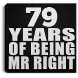79th Anniversary 79 Years Of Being Mr Right - Canvas Square
