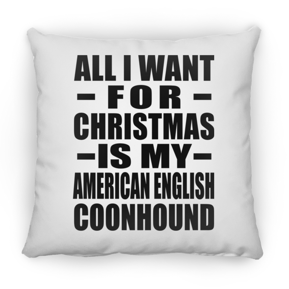 All I Want For Christmas Is My American English Coonhound - Throw Pillow
