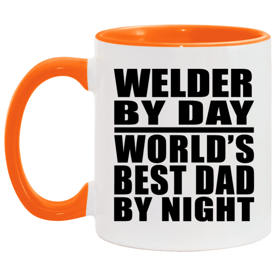 Welder By Day World's Best Dad By Night - 11oz Accent Mug Orange
