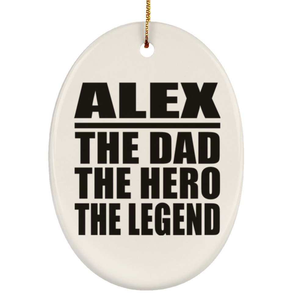 Alex The Dad The Hero The Legend - Oval Ornament