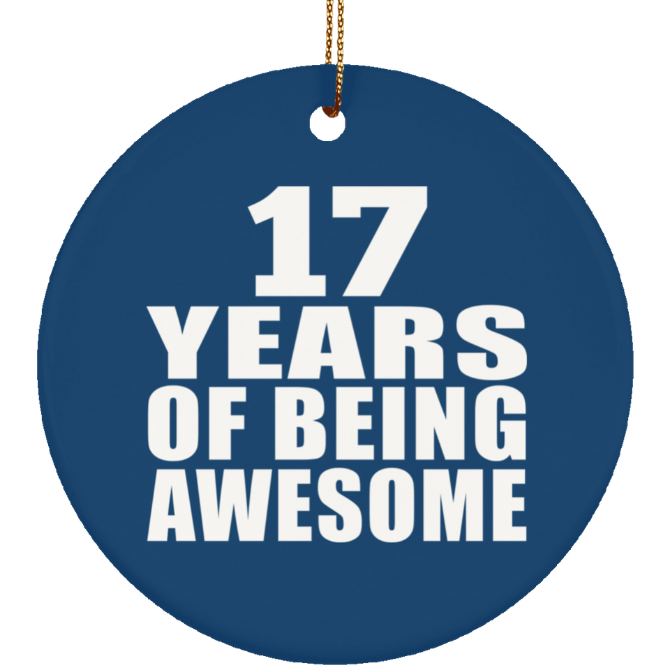 17th Birthday 17 Years Of Being Awesome - Circle Ornament