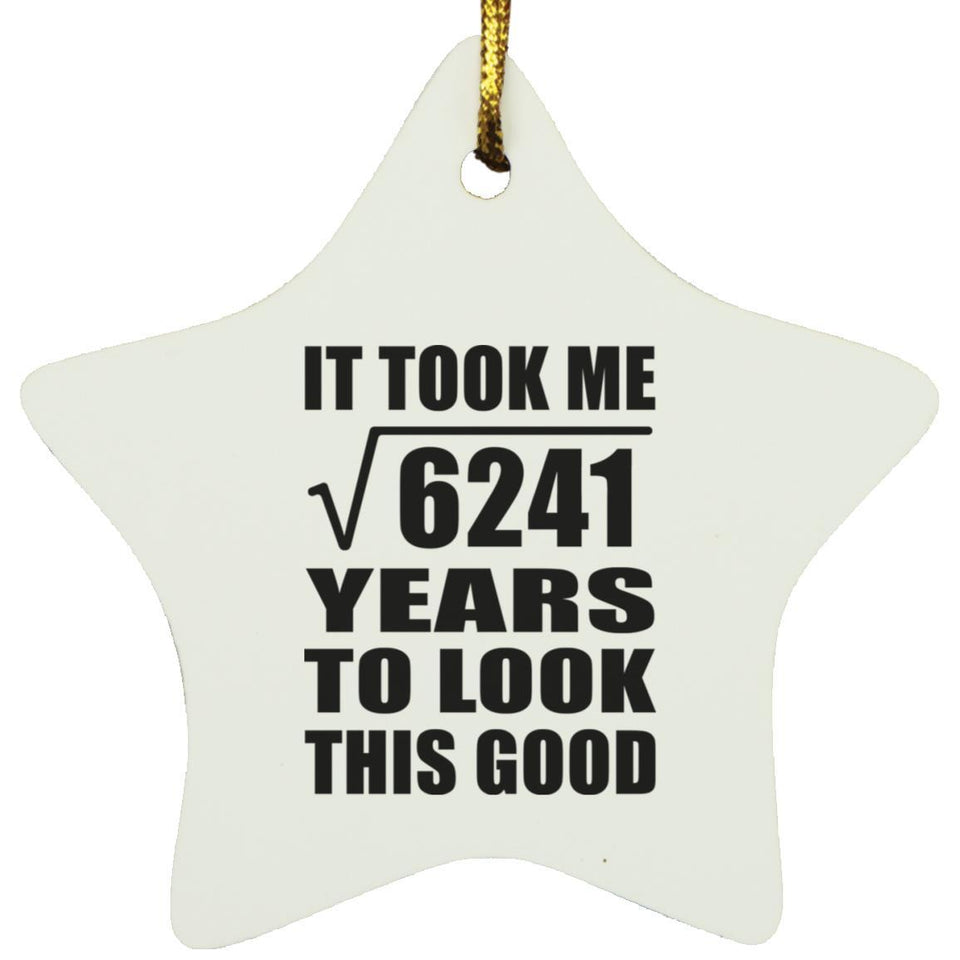 79th Birthday Took Square Root of 6241 Years To Look Good - Star Ornament