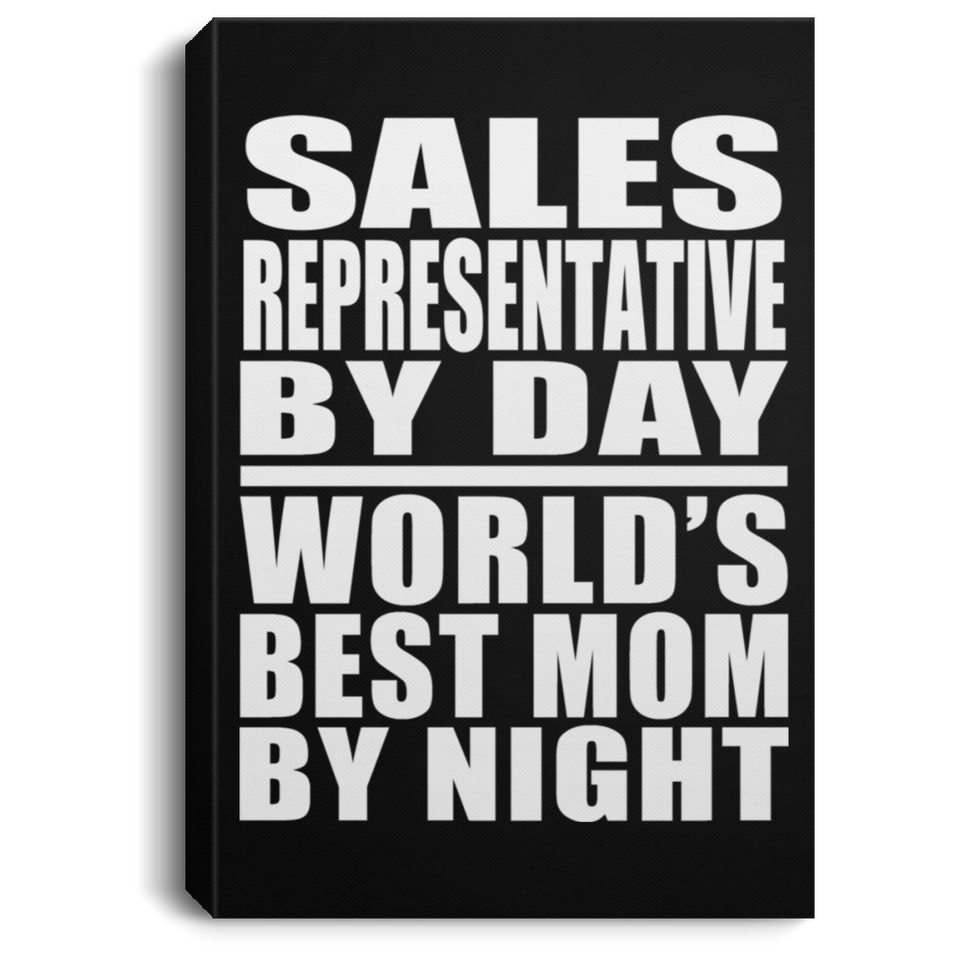 Sales Representative By Day World's Best Mom By Night - Canvas Portrait