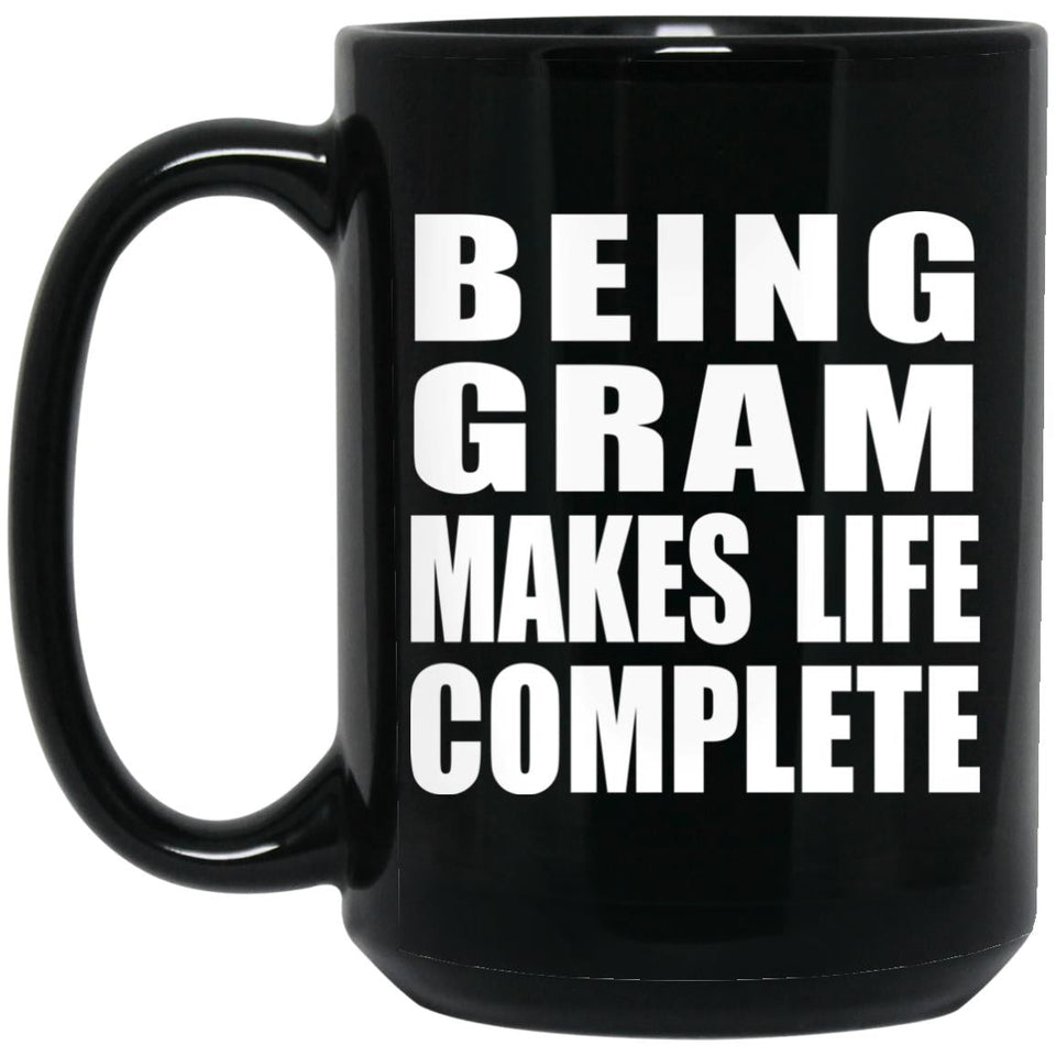 Being Gram Makes Life Complete - 15oz Coffee Mug Black
