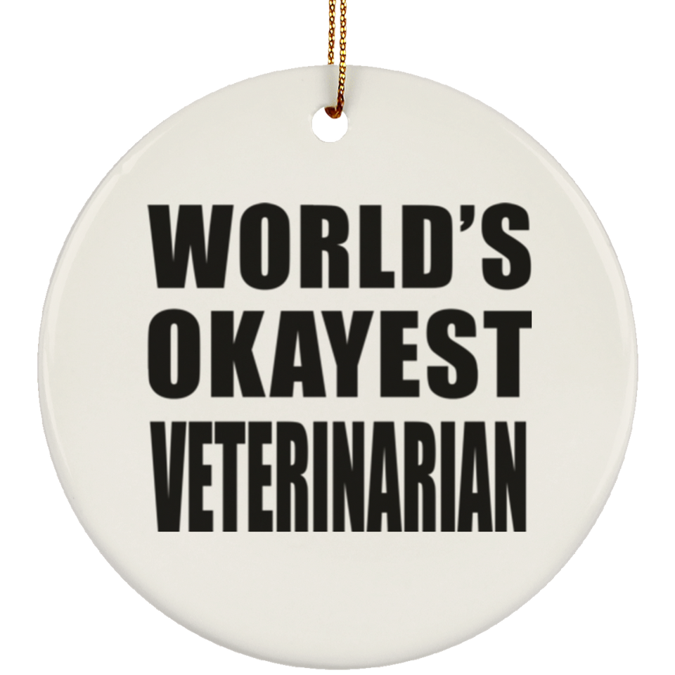 World's Okayest Veterinarian - Circle Ornament