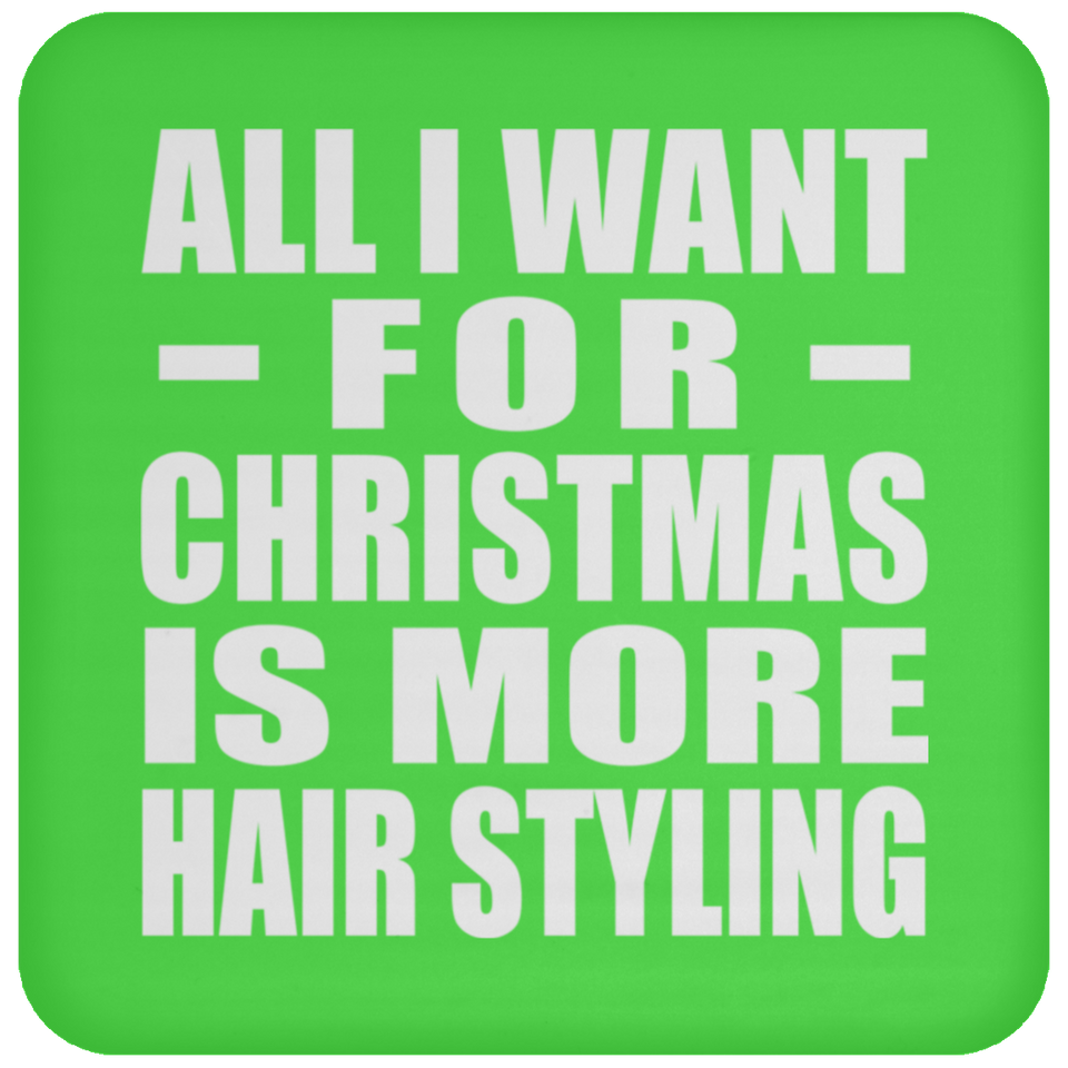 All I Want For Christmas Is More Hair Styling - Coaster