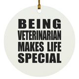 Being Veterinarian Makes Life Special - Circle Ornament