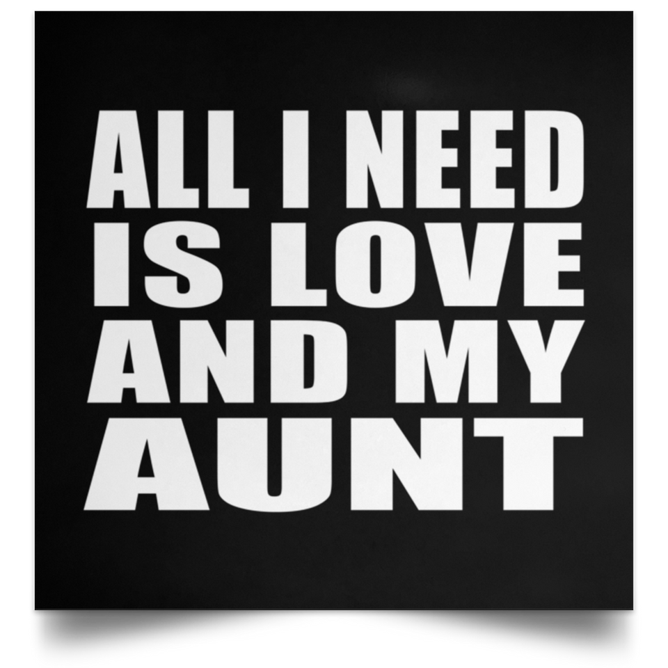 All I Need Is Love And My Aunt - Poster Square