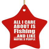 All I Care About Is Fishing - Star Ornament