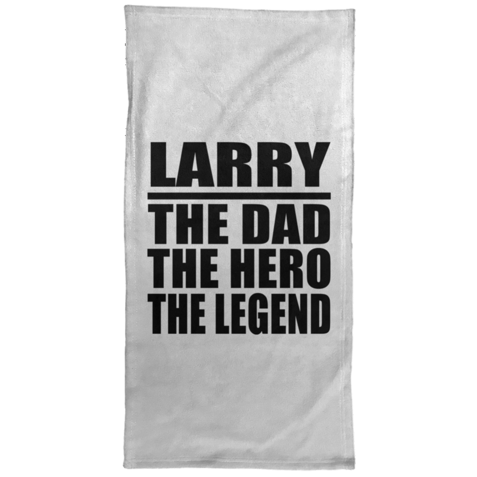 Larry The Dad The Hero The Legend - Hand Towel