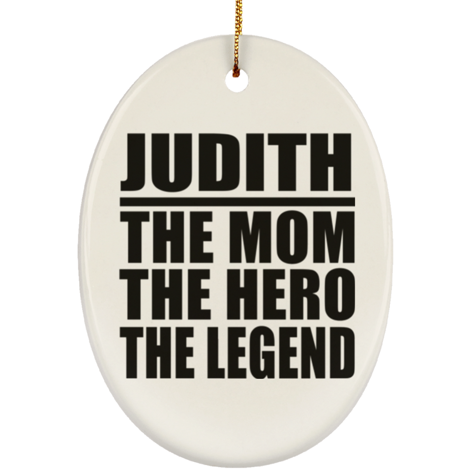 Judith The Mom The Hero The Legend - Oval Ornament