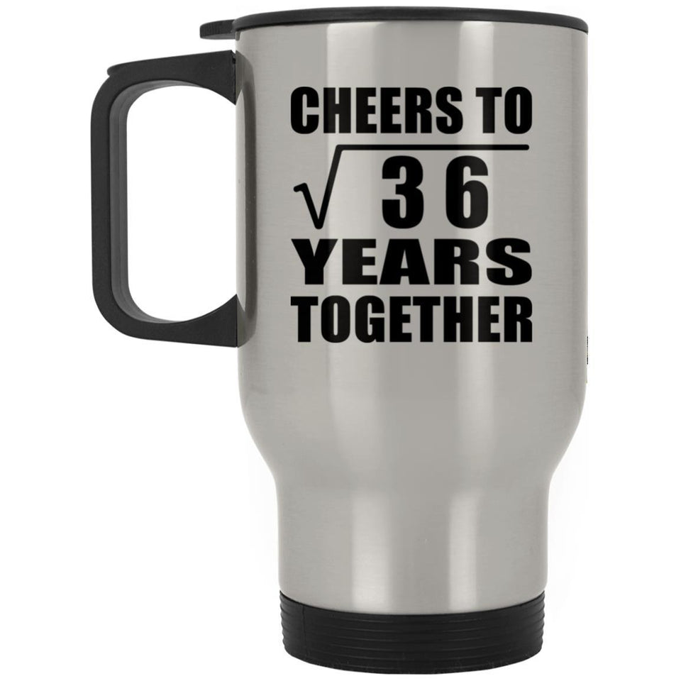 6th Anniversary Cheers To Square Root of 36 Years Together - Silver Travel Mug