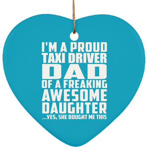 Proud Taxi Driver Dad Of Awesome Daughter - Heart Ornament
