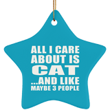 All I Care About Is Cat - Star Ornament