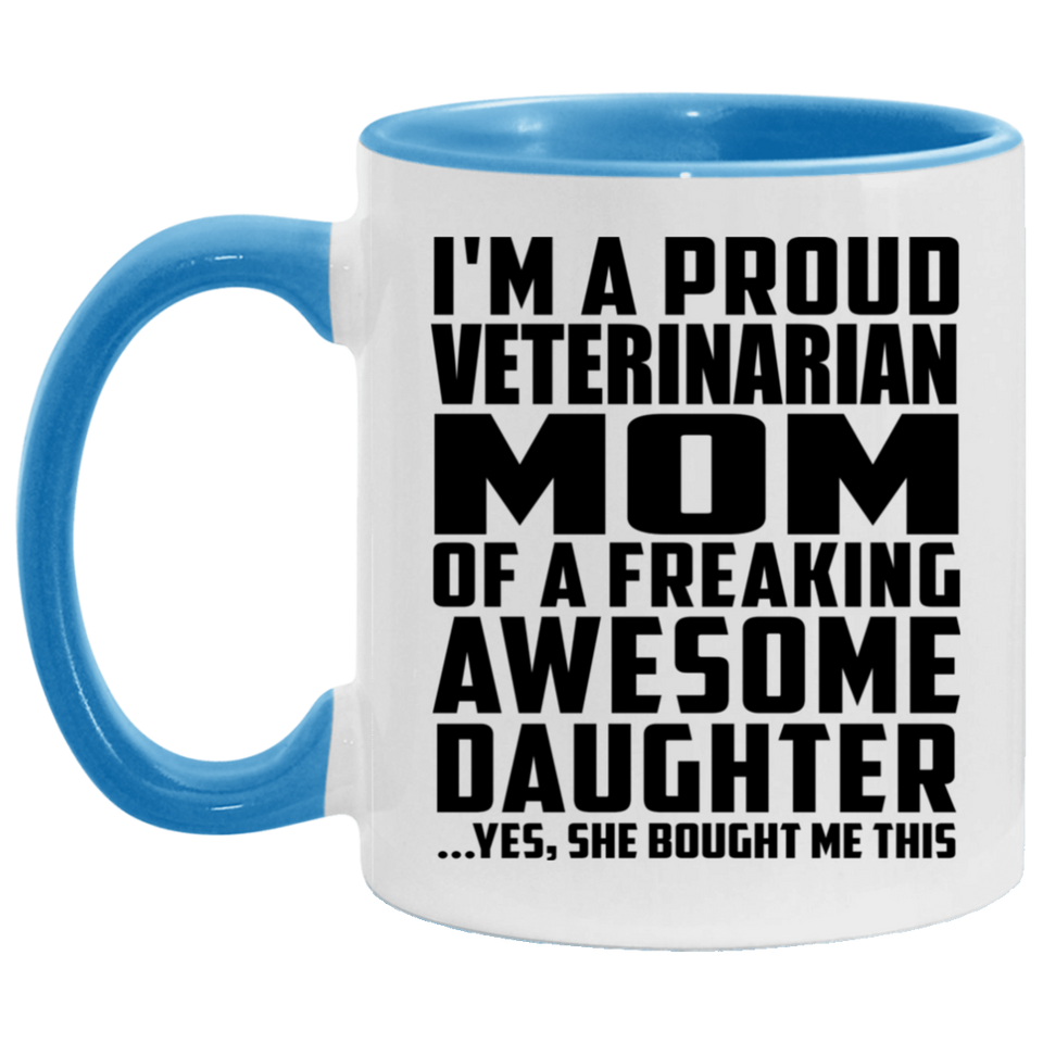 Proud Veterinarian Mom Of Awesome Daughter - 11oz Accent Mug Blue