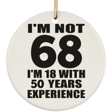 68th Birthday I'm Not 68 I'm 18 With 50 Years Experience - Circle Ornament