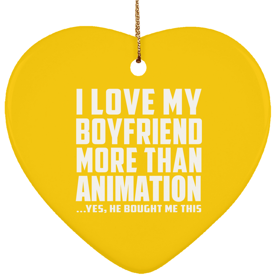 I Love My Boyfriend More Than Animation - Heart Ornament
