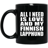 All I Need Is Love And My Finnish Lapphund - 11 Oz Coffee Mug Black