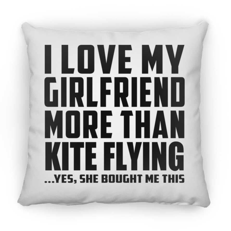 I Love My Girlfriend More Than Kite Flying - Throw Pillow