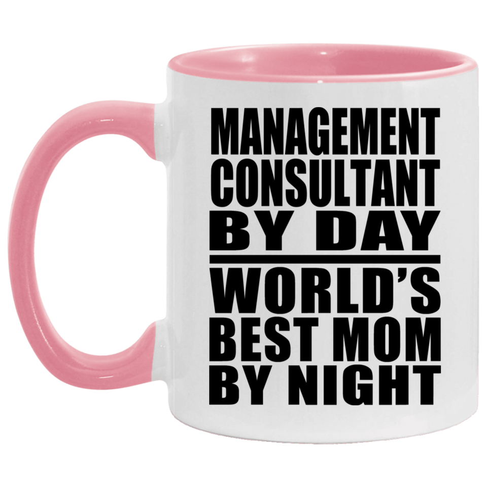Management Consultant By Day World's Best Mom By Night - 11oz Accent Mug Pink