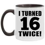 32nd Birthday I Turned 16 Twice - 11oz Accent Mug Black