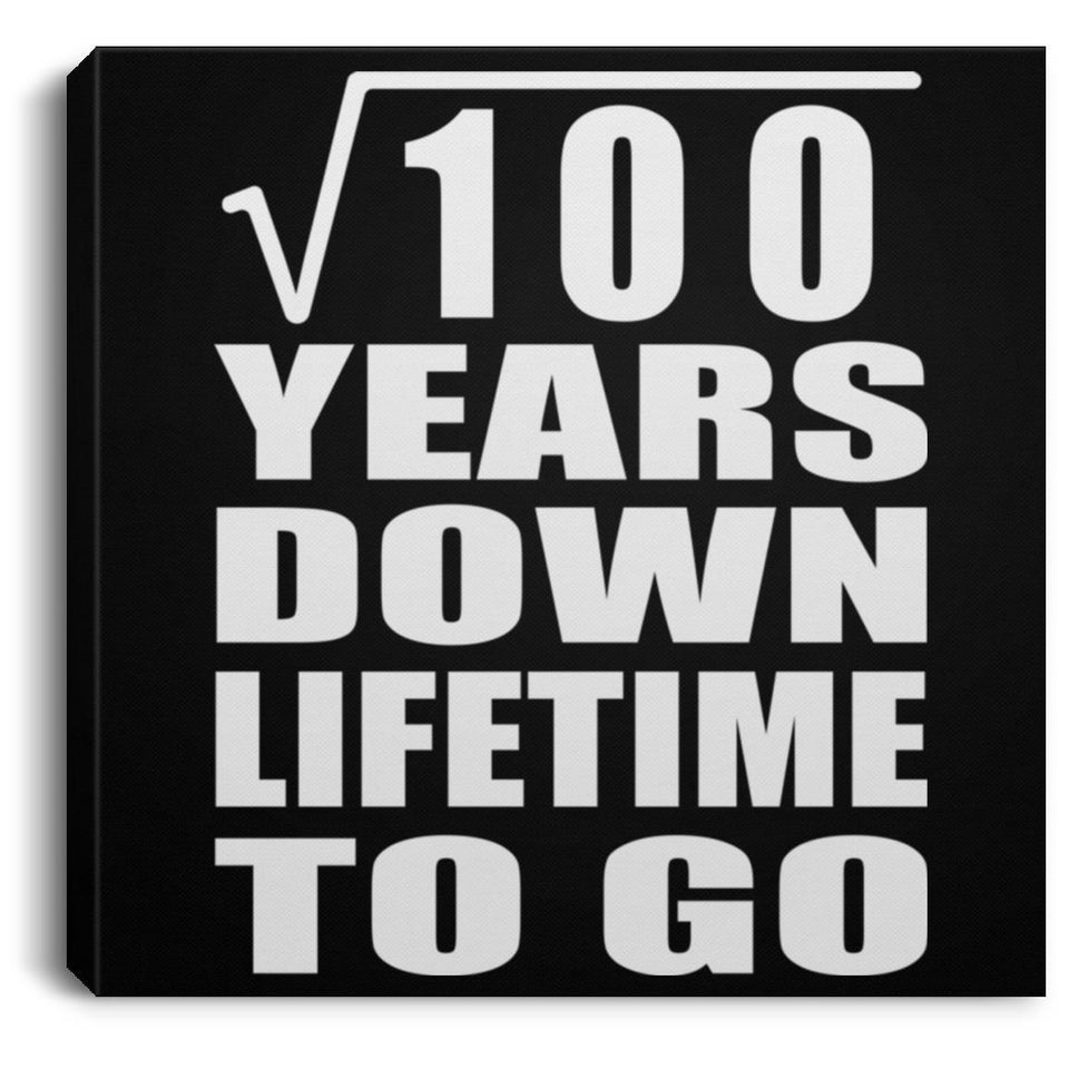 10th Anniversary Square Root of 100 Years Lifetime To Go - Canvas Square