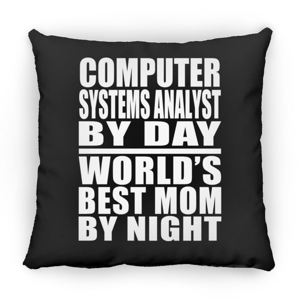Computer Systems Analyst By Day World's Best Mom By Night - Throw Pillow Black