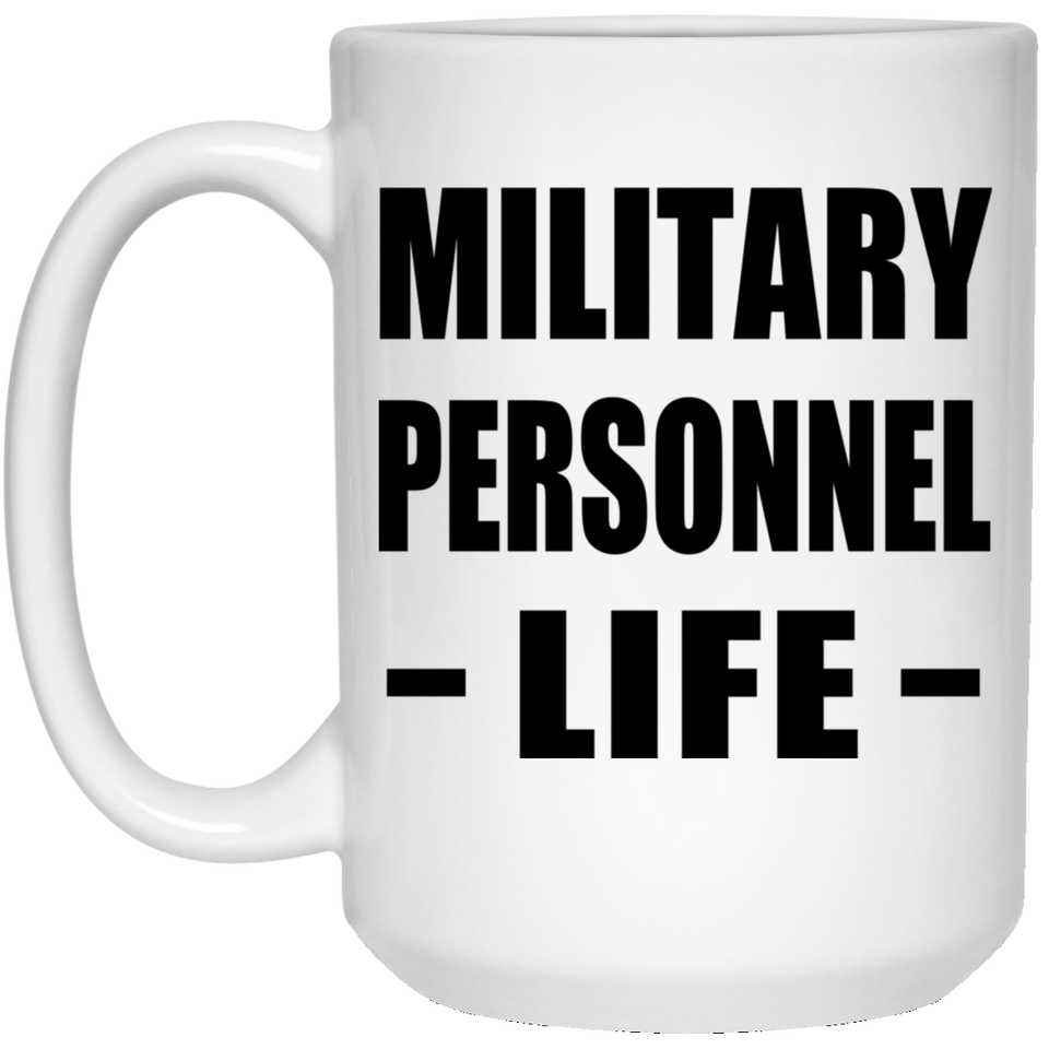 Military Personnel Life - 15oz Coffee Mug