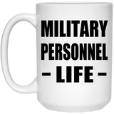 Military Personnel Life - 15oz Coffee Mug