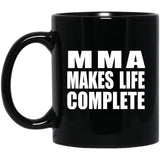 MMA Makes Life Complete - 11oz Coffee Mug Black
